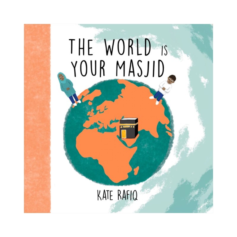 The World Is Your Masjid