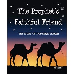 The Prophet's Faithful Friend: The Story of the Great Hijrah