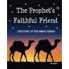 The Prophet's Faithful Friend: The Story of the Great Hijrah