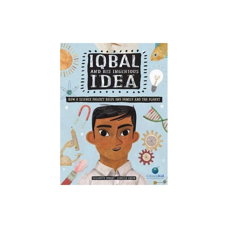 Iqbal and His Ingenious Idea: How a Science Project Helps One Family and the Planet