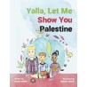 Yalla, Let Me Show You Palestine