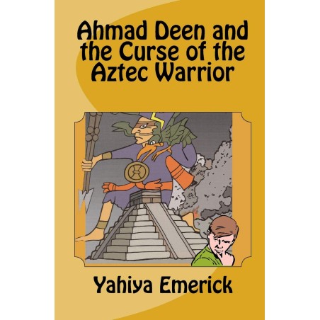 Ahmad Deen and the Curse of the Aztec Warrior