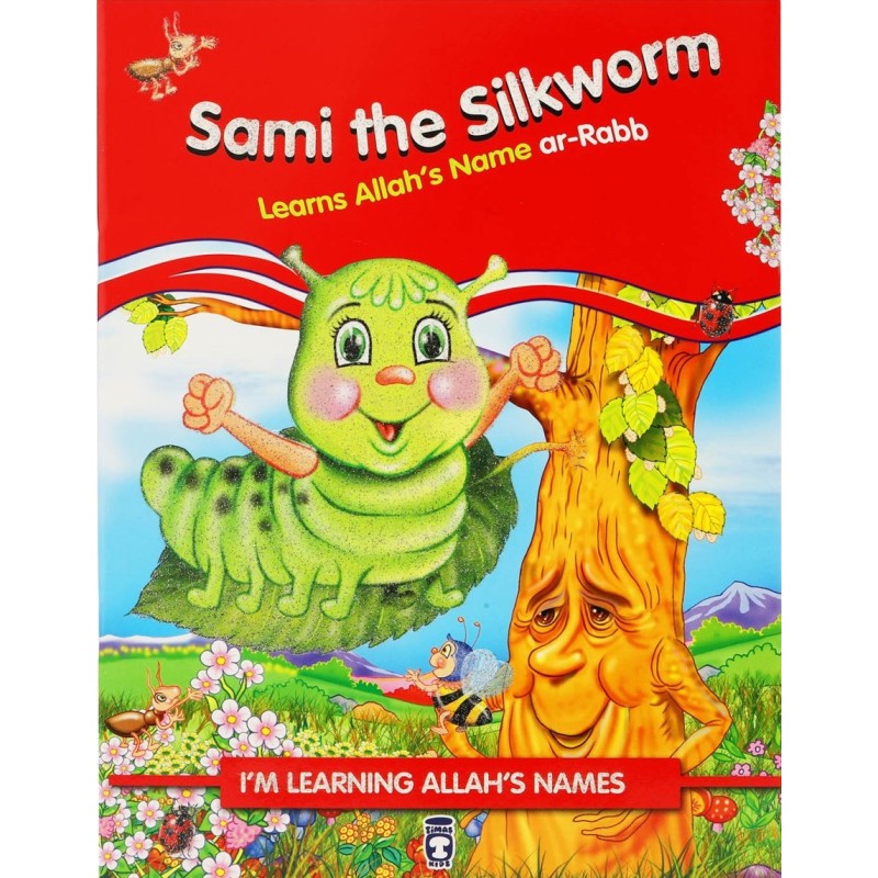 Sami the Silkworm Learns Allah's Name ar-Rabb