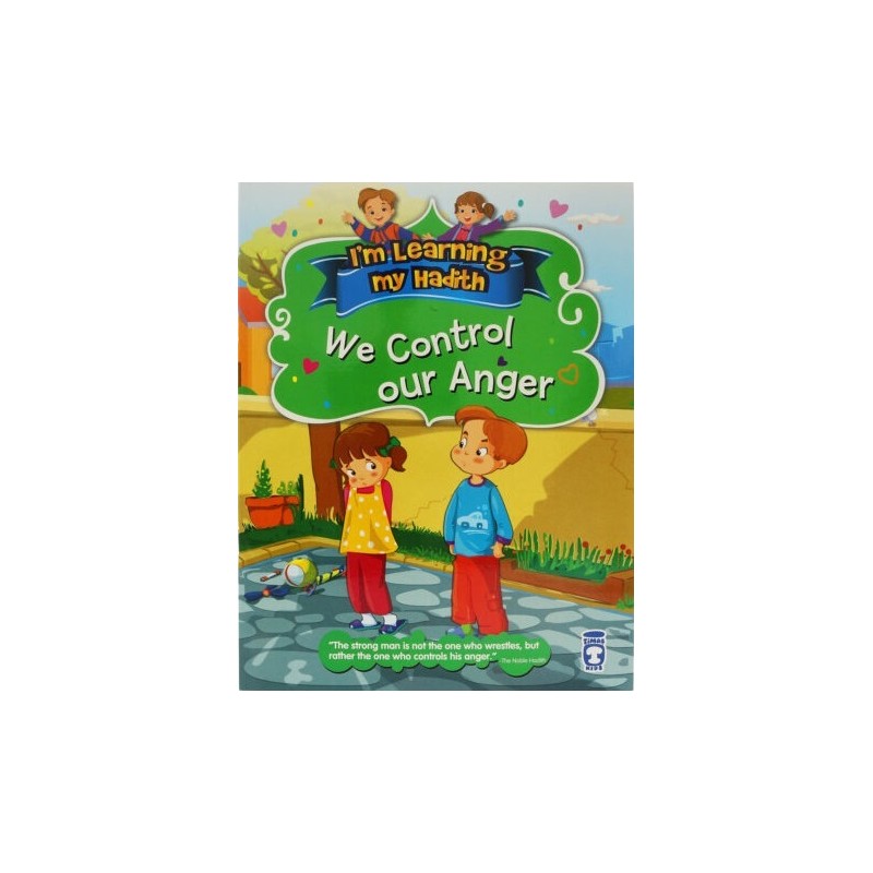 I’m Learning My Hadith: We Control Our Anger