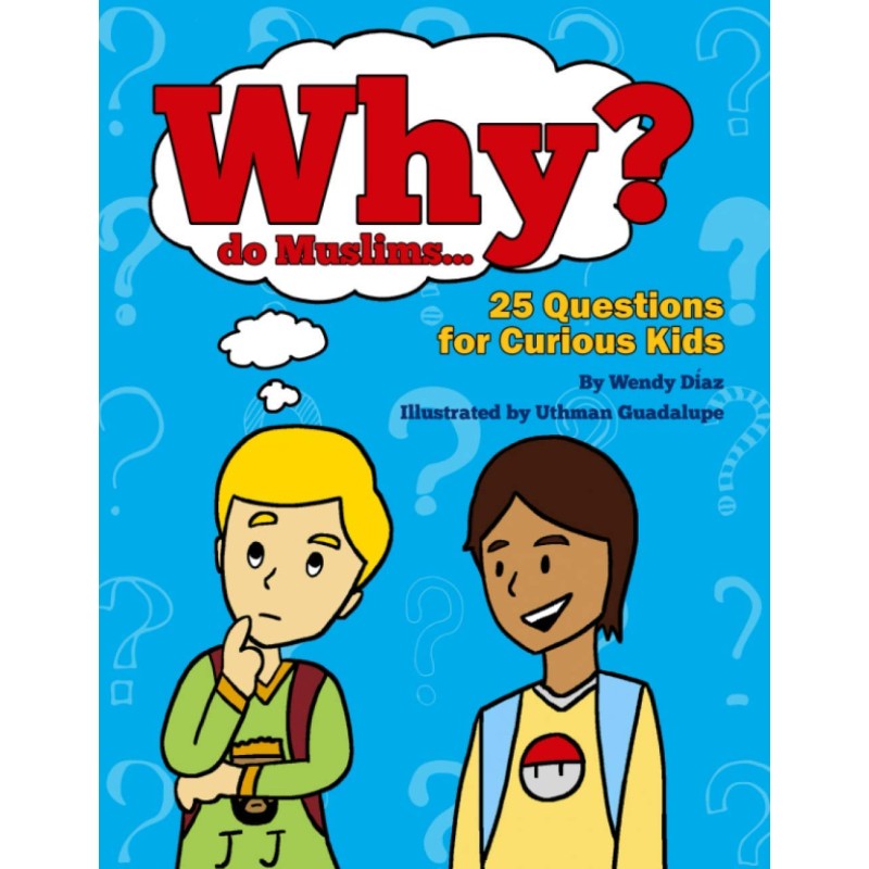 Why do Muslims...?: 25 Questions for Curious Kids