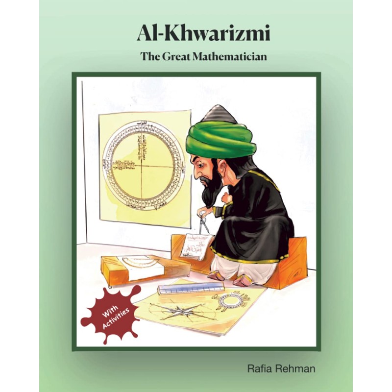 Al-Khwarizmi: The Great Mathematician