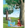 The Olive Tree Said to Me