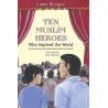 Ten Muslim Heroes: Who Inspired the World