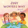 Zoey Wonders Why: Who am I? What am I?