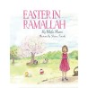 Easter in Ramallah: A story of childhood memories