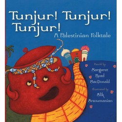 Tunjur! Tunjur! Tunjur!: A Palestinian Folktale