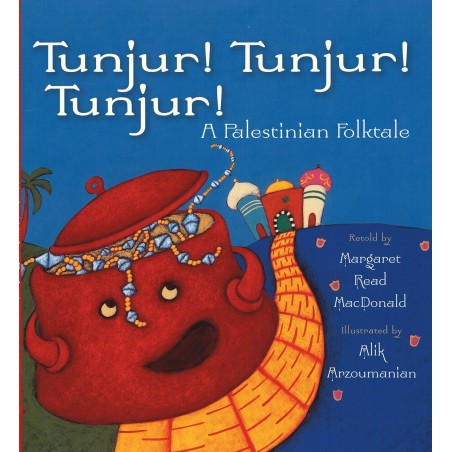 Tunjur! Tunjur! Tunjur!: A Palestinian Folktale