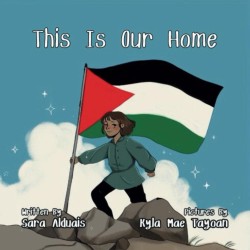 This Is Our Home: Written For The Children of Palestine