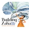 Building Zaha: The Story of Architect Zaha Hadid