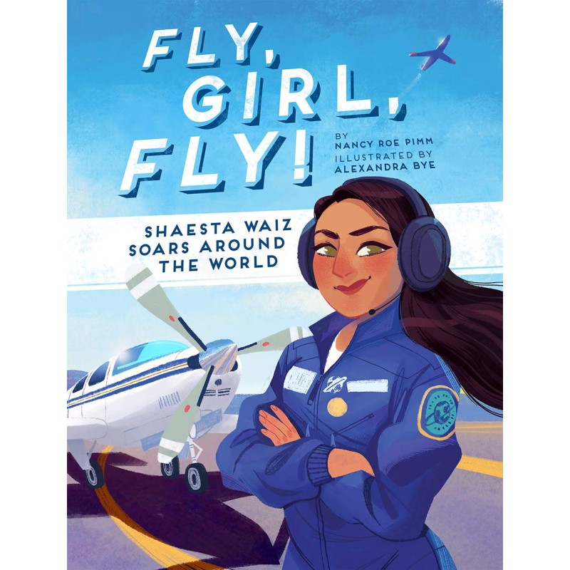 Fly, Girl, Fly!: Shaesta Waiz Soars around the World