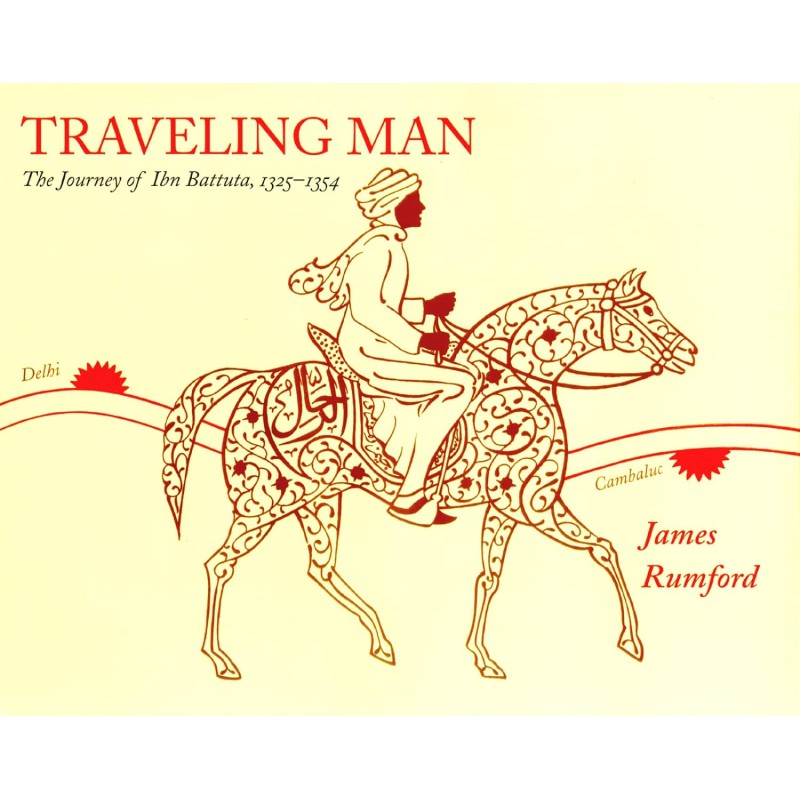 Traveling Man: The Journey of Ibn Battuta 1325-1354