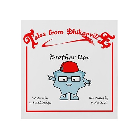 Tales from Dhikarville: Brother Ilm