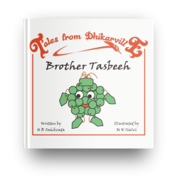 Tales from Dhikarville: Brother Tasbeeh