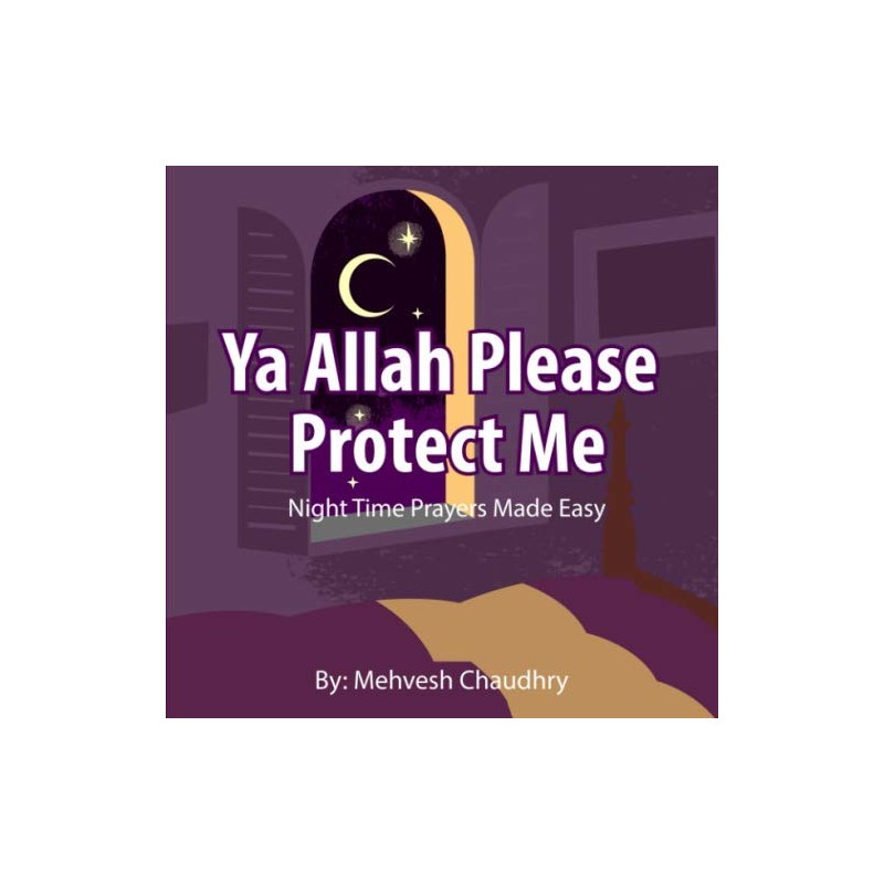 Ya Allah Please Protect Me: Night Time Prayers Made Easy